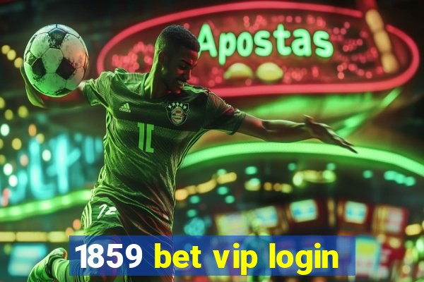 1859 bet vip login